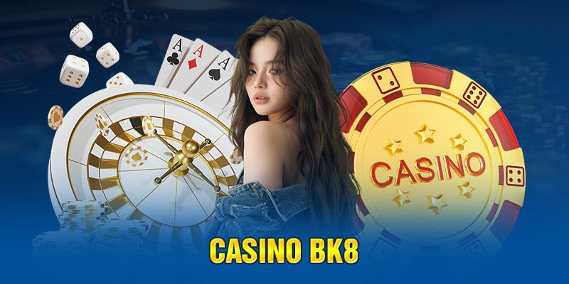 Những thế mạnh chỉ có tại casino BK8