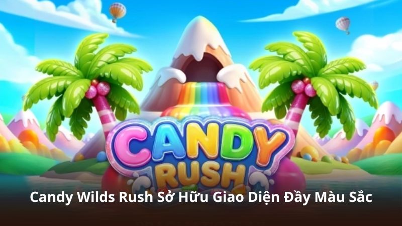 Candy Wilds Rush Sở Hữu Giao Diện Đầy Màu Sắc